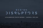 Design Disruptors: así se fabrica el futuro digital